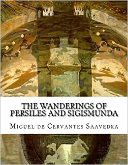 The Wanderings of Persiles and Sigismunda: A Northern Story